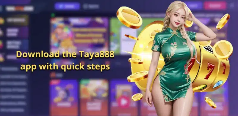 Download the Taya888 app with quick steps