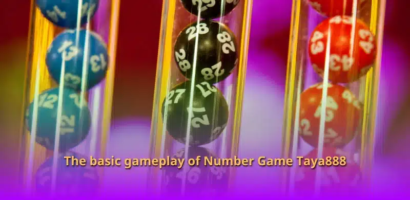 The basic gameplay of Number Game Taya888