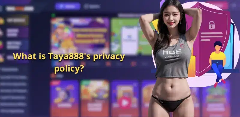 What is Taya888's privacy policy?